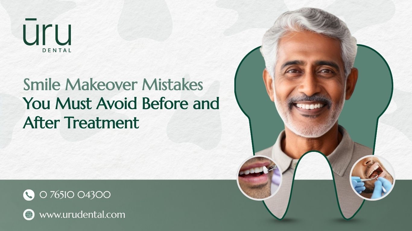 Smile Makeover Mistakes You Must Avoid Before and After Treatment